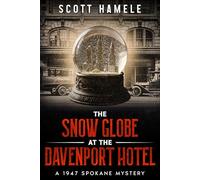 The Snow Globe at The Davenport Hotel: A 1947 Spokane Mystery