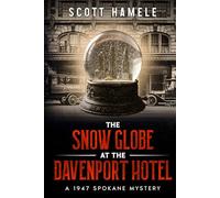 The Snow Globe at The Davenport Hotel: A 1947 Spokane Mystery