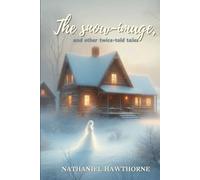 The snow-image, and other twice-told tales: Annotated