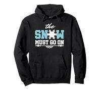 The Snow Must Go On Skiing Snowboard T-Shirt Felpa con Cappuccio