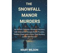THE SNOWFALL MANOR MURDERS: An Advent Calendar Whodunit Mystery with Interactive Escape Room Puzzles, Hidden Clues, and a Story That Mystery Lovers Will Devour