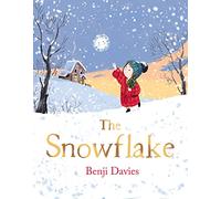 The Snowflake [Not-Us, Not-Ca]: An unforgettable and magical Christmas story for families everywhere to share