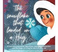 The Snowflake that landed on a Hug: A heartwarming winter tale of love, belonging, connection and magic of a hug for kids 4-8 years old