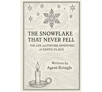 The Snowflake That Never Fell: The Life and Further Adventures of Santa Claus