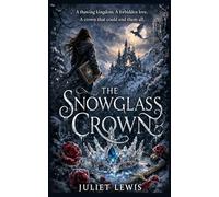 The Snowglass Crown: A sweeping romantasy portal trilogy about hidden worlds, cursed crowns, and the girl who may be destined to save them all.