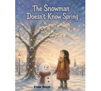The Snowman Who Never Knew Spring