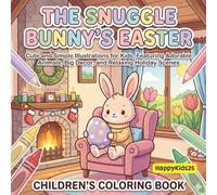 The Snuggle Bunny’s Easter Coloring Book: 30 Cute and Simple Kawaii Illustrations for Toddlers and Kids - Easy Spring Scenes with Large Designs.