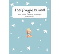 The Snuggle Is Real: Baby Tracker & Memory Book for the First 2 Months