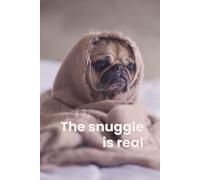 The Snuggle Is Real: Cute Pug Notebook for Cozy Days: A Cozy Notebook for Notes, Thoughts & Lazy Day Plans