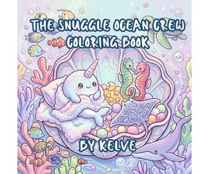 The Snuggle Ocean Crew: Ocean Scene Bold and Easy Coloring Book: Cute Sea Animals and Underwater Scenes for Adults, Women, and Seniors | Simple Coloring Pages for Stress Relief and Relaxation