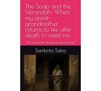 The Soap and the Verandah: When my great-grandmother returns to life after death to meet me: "She never left. Not the house. Not me."