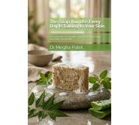 The Soap You Use Every Day Is Talking to Your Skin: An Ayurvedic & Scientific Guide to Herbal Soaps and Daily Skin Health