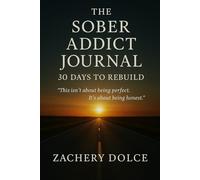 The Sober Addict Journal: 30 Days to Rebuild