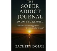 The Sober Addict Journal: 30 Days to Rebuild