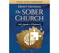 The Sober Church: Study Guide Companion: God's Agenda is Wholeness