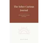 The Sober Curious Journal: A 90-Day Alcohol-Free Reset with Daily Prompts for Women