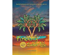 THE SOBER LIFE A Practical Guide to Getting Sober, Staying Sober, and Building a Life That Works