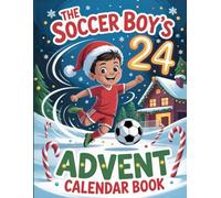 The Soccer Boy’s Advent Calendar Book: A Football-Filled Countdown to Christmas with Stories, Quizzes & More