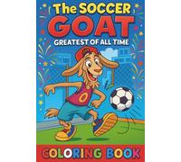 The Soccer GOAT: The Greatest Of All Time