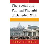 Thomas R. Rourke The Social and Political Thought of Benedict XVI (Tascabile)