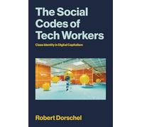 The Social Codes of Tech Workers: Class Identity in Digital Capitalism