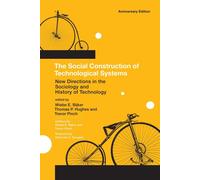 The Social Construction of Technological Systems: New Directions in the