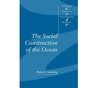 Philip E. Steinberg The Social Construction of the Ocean (Tascabile)