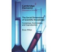 The Social Dimensions of Scientific Knowledge: Consensus, Controversy, and Coproduction