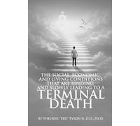 The Social, Economic, and Living Conditions That Are Binding And Slowly Leading to A Terminal Death