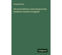 The Social History of the People of the Southern Counties of England
