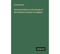 The Social History of the People of the Southern Counties of England