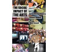 The Social Impact of the Arts - Eleonora Belfiore, Oliver Bennett - 2008