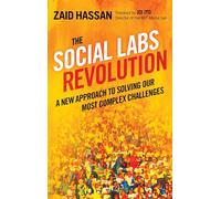 The Social Labs Revolution: A New Approach to Solving our Most Complex Challenges