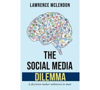 The Social Media Dilemma: A decision maker unknown to man