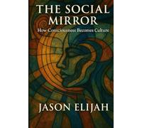 The Social Mirror: How Consciousness Becomes Culture