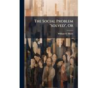 The Social Problem "solved", Or