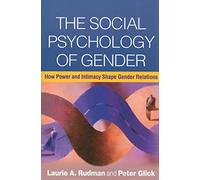 The Social Psychology of Gender: How Power and Intimacy Shape Gender Relations