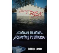 The Social Roots of Risk: Producing Disasters, Promoting Resilience