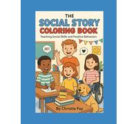 The Social Story Coloring Book: Teaching Social Skills and Positive Behaviors