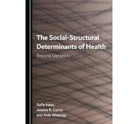 The Social-Structural Determinants of Health: Beyond Genetics