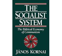 The Socialist System: The Political Economy Of Communism (Clarendon Paperbacks)