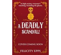 The Society of Free Spirits: A Deadly Scandal: Book 2: YA murder mystery with a ghostly, supernatural twist