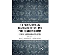 The Socio-Literary Imaginary in 19th and 20th Century Britain: Victorian and Edwardian Inflections