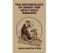 The Sociobiology of Infant and Adult Male Baboons (Copertina rigida)