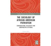 The Sociology of African American Patriotism: Contradictions, Religiosity and Constructive Attitudes