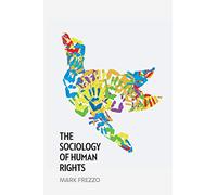 Mark Frezzo The Sociology of Human Rights (Tascabile)