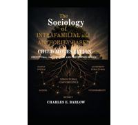 The Sociology of Intrafamilial and Authority-Based Child Molestation: Structural Convergence and Prevention Design