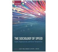 The Sociology of Speed: Digital, Organizational, and Social Temporalities