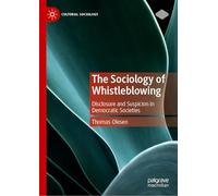 The Sociology of Whistleblowing: Disclosure and Suspicion in Democratic Societies