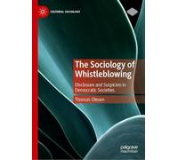 The Sociology of Whistleblowing: Disclosure and Suspicion in Democratic Societies